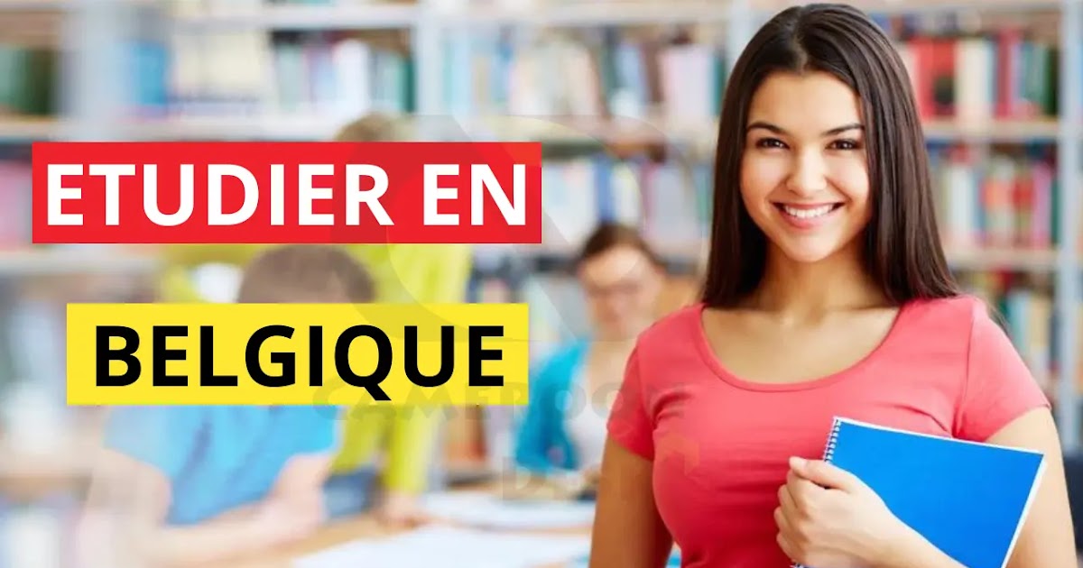 Bourses d'Étude en Belgique - Comment postuler ? | Conseils, astuces ...